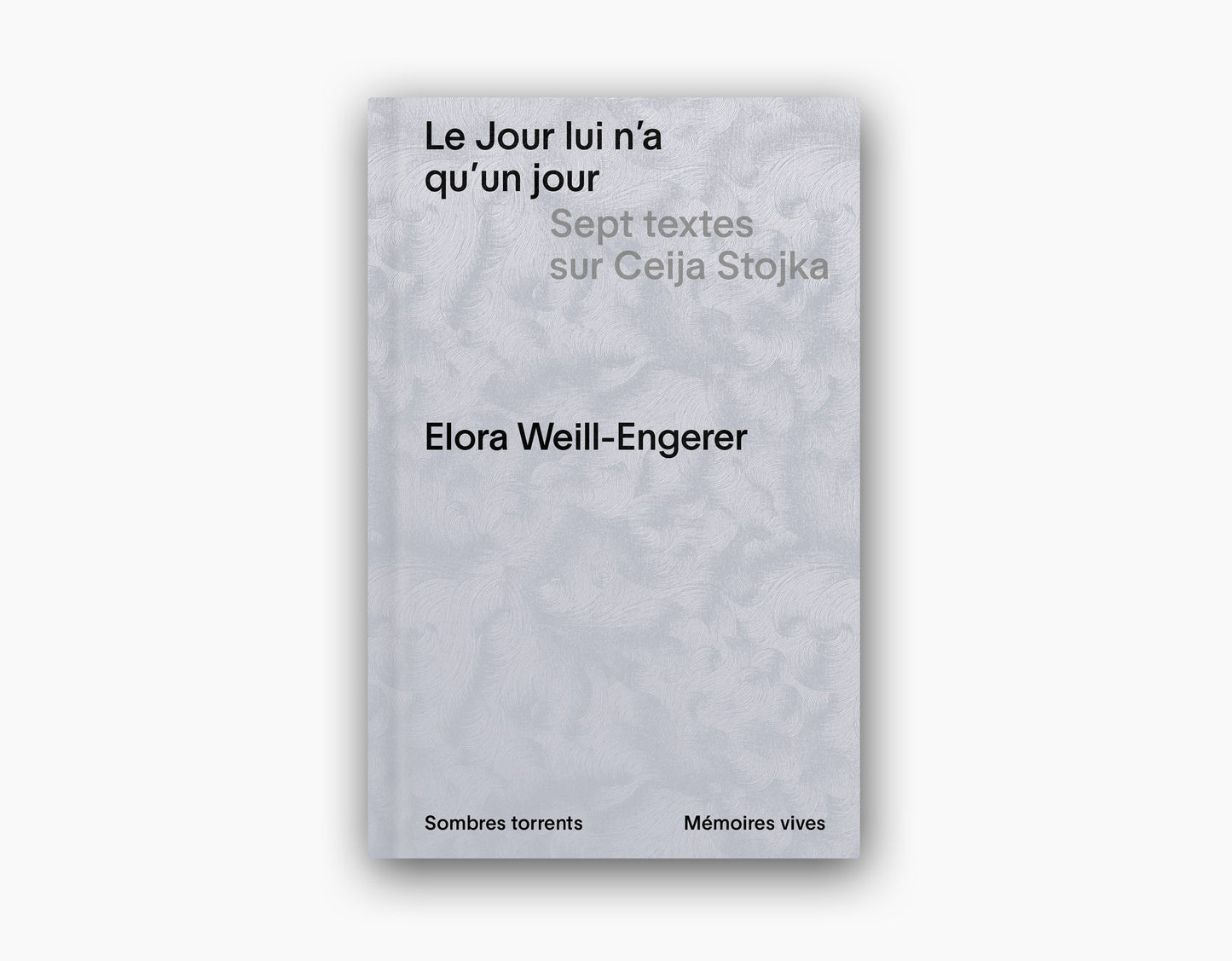 Le Jour lui n’a qu’un jour. Sept textes sur Ceija Stojka
