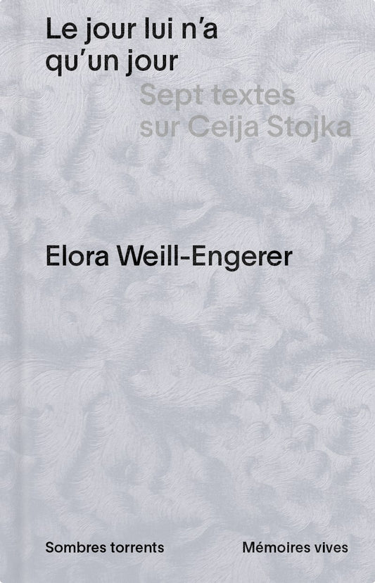 Le Jour lui n’a qu’un jour. Sept textes sur Ceija Stojka